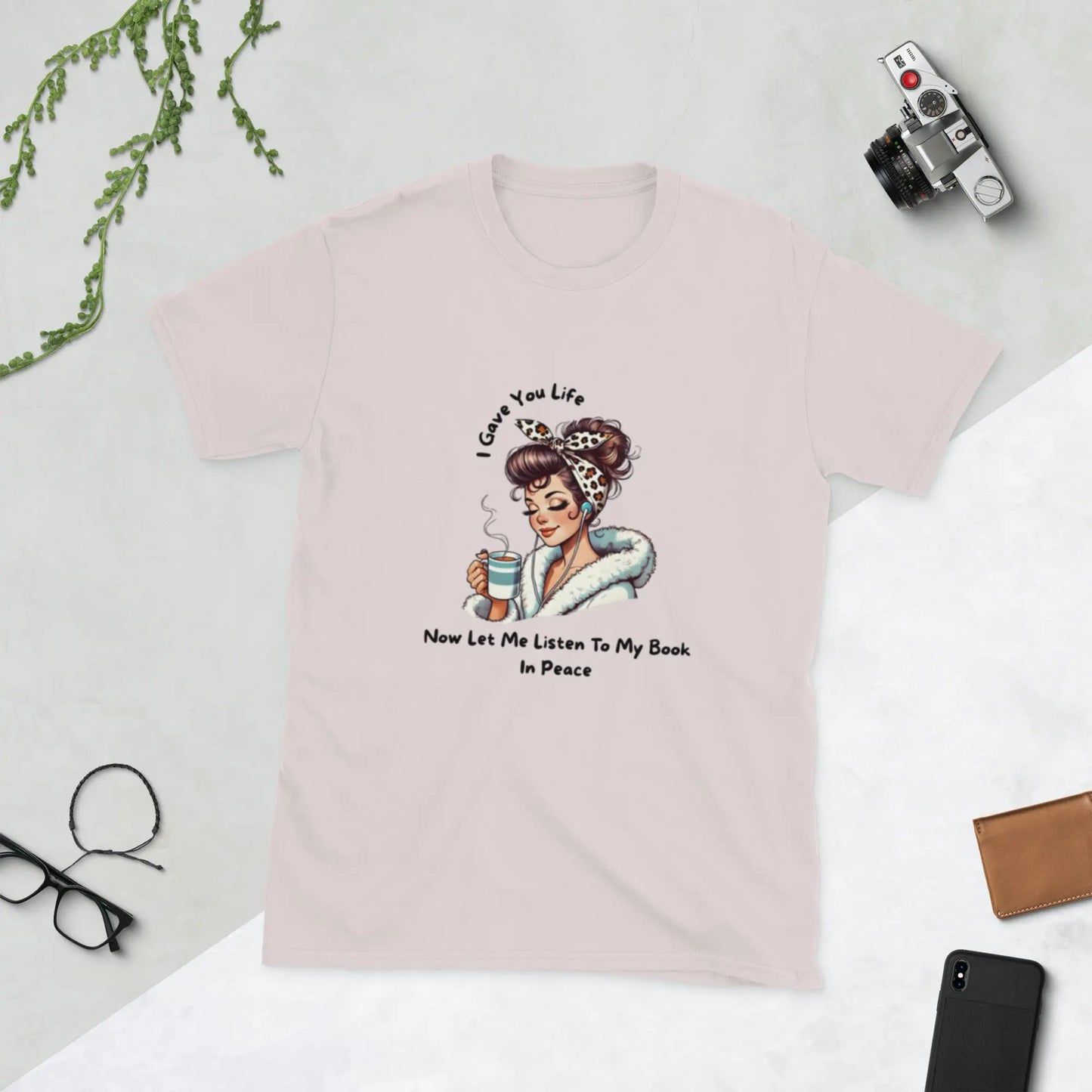 "I Gave You Life Now Let me Listen to my Book in Peace" Short - Sleeve Unisex Bookishly T-Shirt - TBRaring