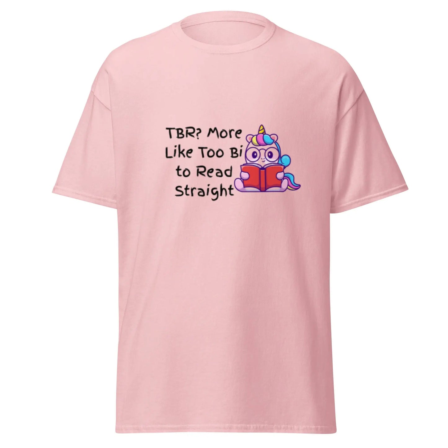 TBR. More Like I'm Too Bi To Read Straight Unisex classic tee - TBRaring