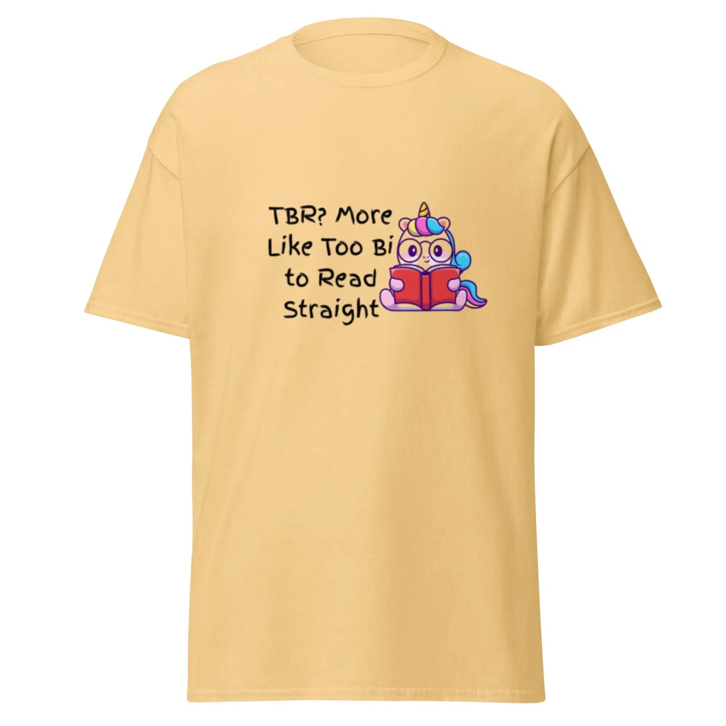 TBR. More Like I'm Too Bi To Read Straight Unisex classic tee - TBRaring