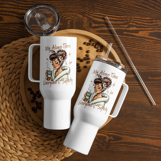 My Alone Time is for Everyones Safety Tumbler with a handle - TBRaring