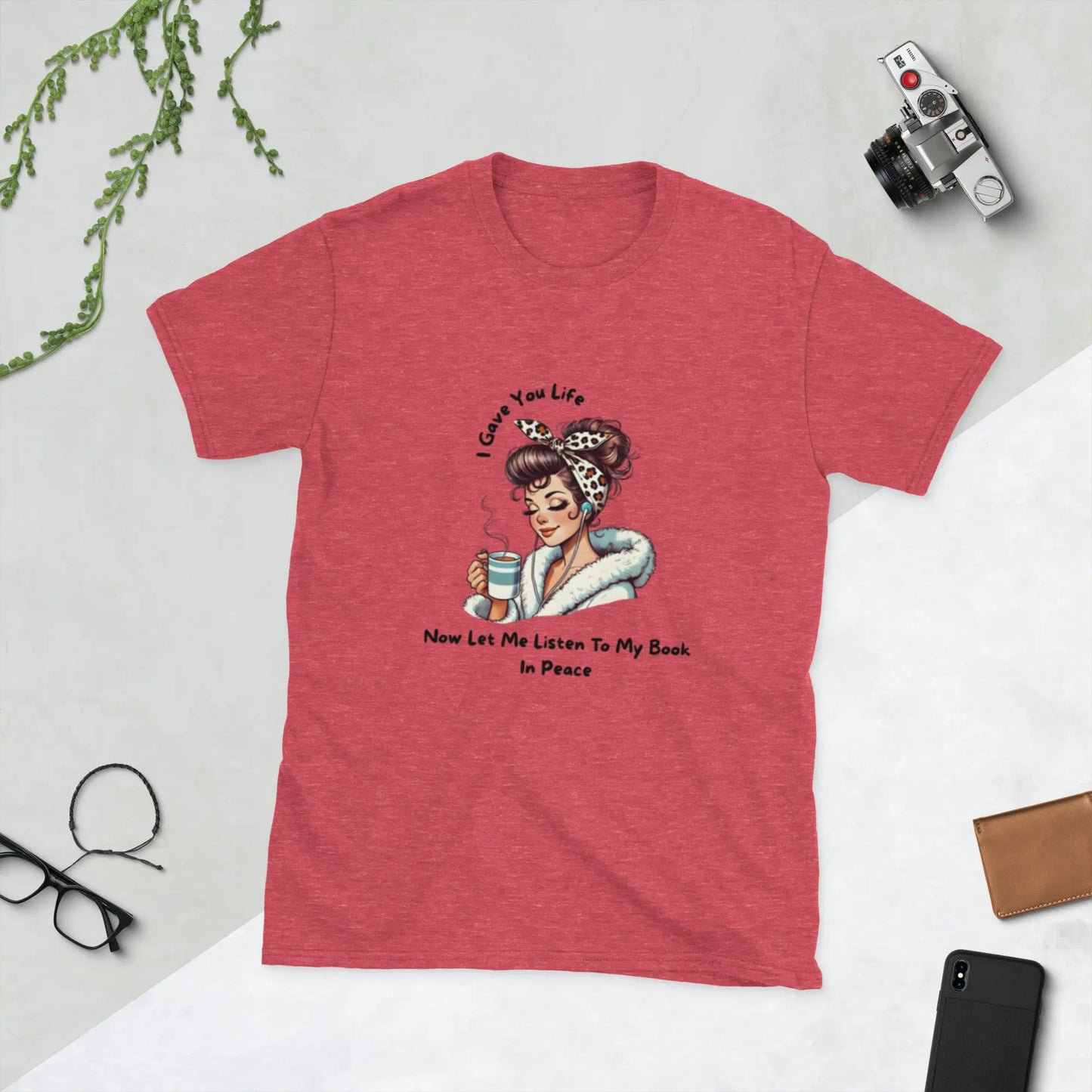 "I Gave You Life Now Let me Listen to my Book in Peace" Short - Sleeve Unisex Bookishly T-Shirt - TBRaring