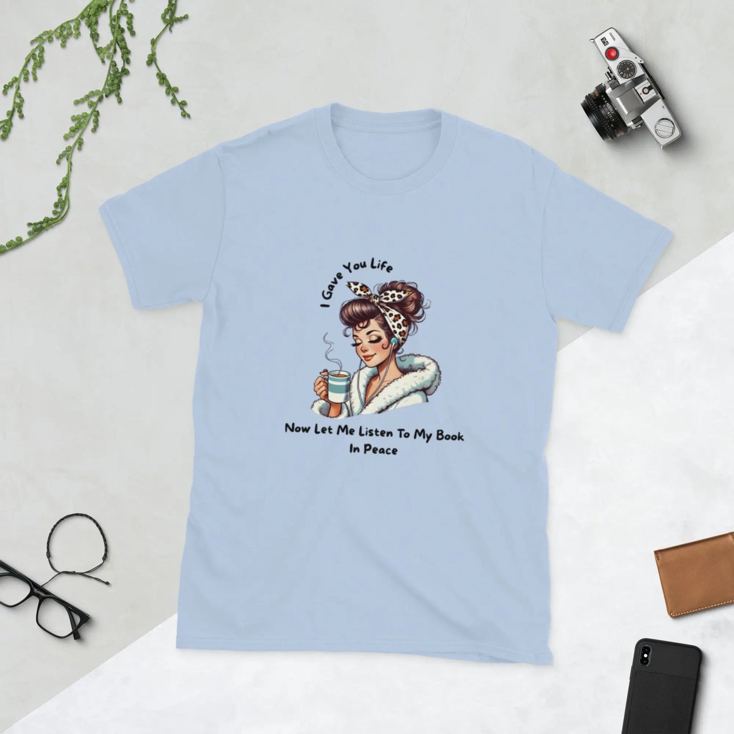 "I Gave You Life Now Let me Listen to my Book in Peace" Short - Sleeve Unisex Bookishly T-Shirt - TBRaring
