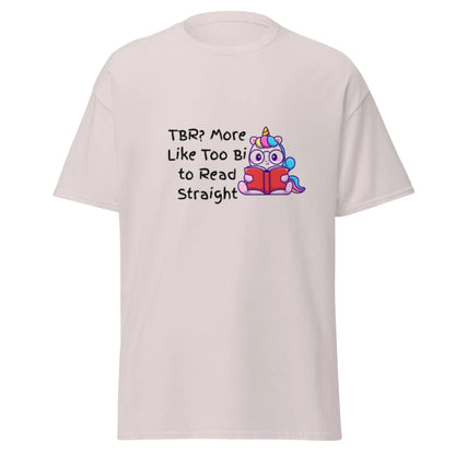 TBR. More Like I'm Too Bi To Read Straight Unisex classic tee - TBRaring