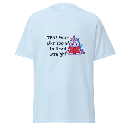 TBR. More Like I'm Too Bi To Read Straight Unisex classic tee - TBRaring