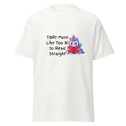 TBR. More Like I'm Too Bi To Read Straight Unisex classic tee - TBRaring