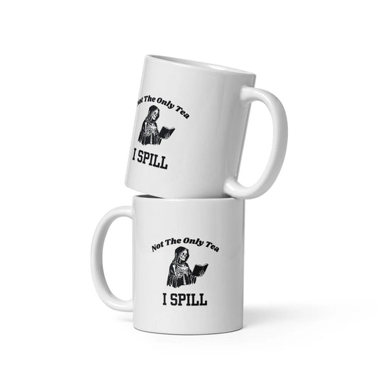 Not the Only Tea I Spill White glossy mug - TBRaring