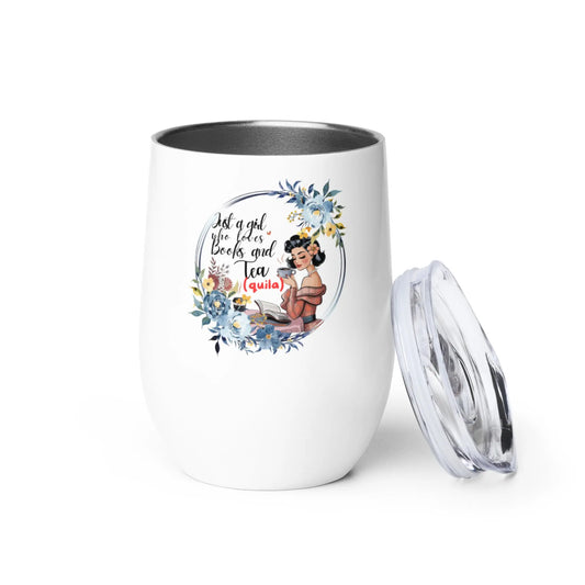 Just a Girl Who Loves Books and Tea (quila) Wine tumbler - TBRaring