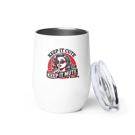 Keep it Cute Or Keep it Mute I'm Reading Wine tumbler - TBRaring