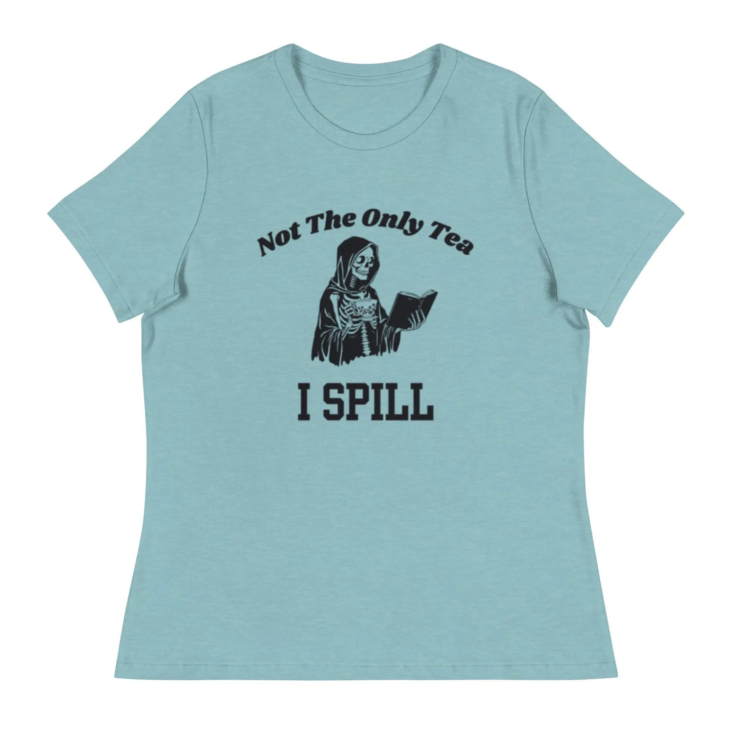 Bookish Goods "Not The Only Tea I Spill" Women's Relaxed T-Shirt - TBRaring